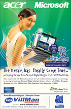 The Dream has Finally Come True...presenting the new Acer-Microsoft Digital Lifestyle Center at the annex, 4/F Cyberzone, SM City North Edsa