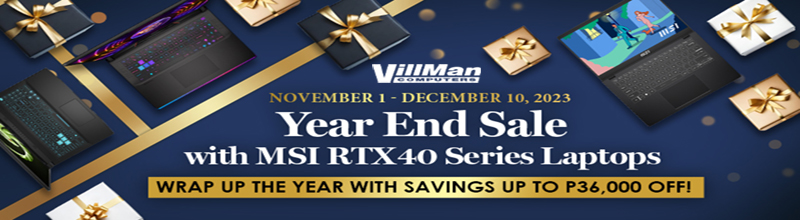 NOVEMBER 1 - DECEMBER 10, 2023 Year End Sale with MSI RTX40 Series Laptops WRAP UP THE YEAR WITH SAVINGS UP TO 36,000 OFF!